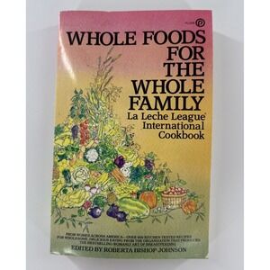 Whole Foods for the Whole Family La Leche League Cookbook First Edition Plume 84